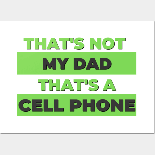 That's not my dad, that's a cell phone! Posters and Art